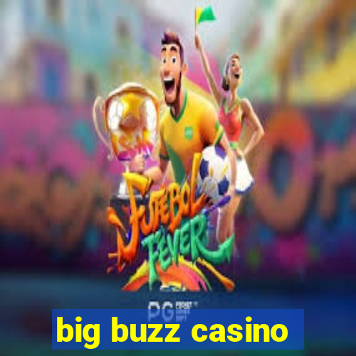 big buzz casino